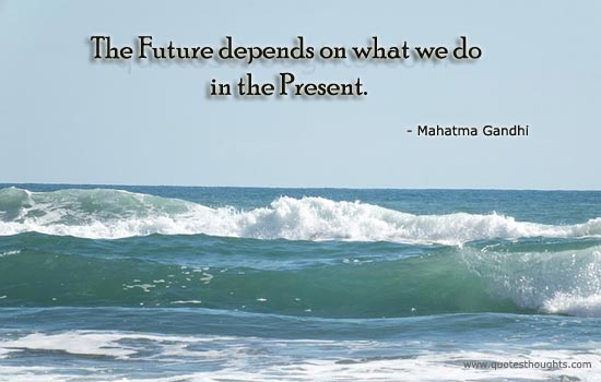 motivational-inspirational-quotes-thoughts-Mahatma-Gandhi-future-present